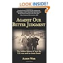 Against Our Better Judgment: The Hidden History of How the U.S. Was Used to Create Israel