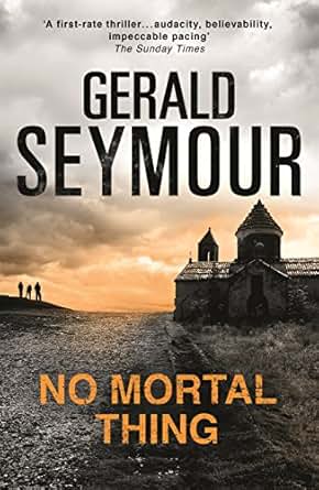 No Mortal Thing Kindle Edition By Gerald Seymour Mystery Thriller Amp Suspense Kindle Ebooks