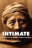 Intimate: An American Family Photo Album (Tupelo Press Lineage) by