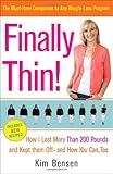 Finally Thin!: How I Lost More Than 200 Pounds and Kept Them Off--and How You Can, Too