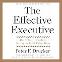 The Effective Executive: The Definitive Guide to Getting the Right Things Done Audiobook by Peter F. Drucker Narrated by Jim Collins, Tim Andres Pabon
