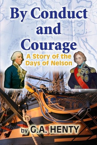 By Conduct and Courage: A Story of the Days of Nelson