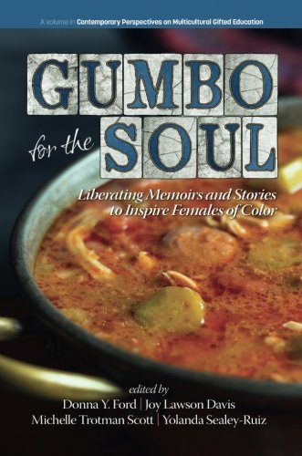 Gumbo for the Soul: Liberating Memoirs and Stories to Inspire Females of Color (Contemporary Perspectives on Multicultural Gifted Education)