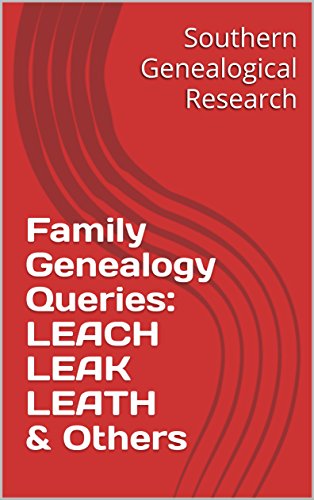 Family Genealogy Queries: LEACH LEAK LEATH & Others (Southern Genealogical Research)