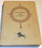 King Arthur and his knights; (World landmark books)