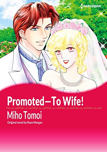 Promoted_To Wife!: Harlequin comics by Raye Morgan