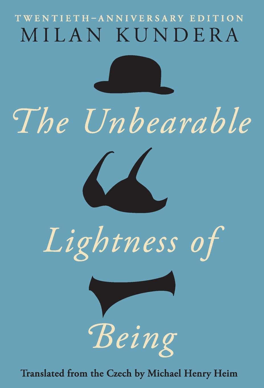 The Unbearable Lightness of Being: Twentieth Anniversary Edition The Unbearable Lightness of Being: Twentieth Anniversary Edition Hardcover