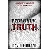 Redefining Truth: Delusions of Replacing God and Calling Evil Good