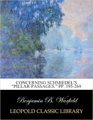 Concerning Schmiedel S Pillar Passages Pp 195 269 Warfield Benjamin B Amazon Com Books
