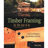 Timber Framing for the Rest of Us: A Guide to Contemporary Post and Beam Construction (Mother Earth News Wiser Living…
