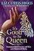 It's Good to Be Queen: Becoming as Bold, Gracious, and Wise as the Queen of Sheba by Liz Curtis Higgs