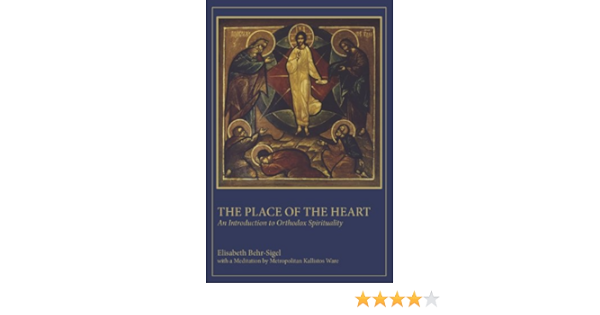 The Place Of The Heart An Introduction To Orthodox Spirituality Kindle Edition By Behr Sigel Elisabeth Ware Metropolitan Kallistos Bigham Stephen Religion Spirituality Kindle Ebooks Amazon Com