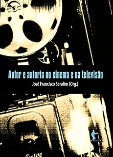 Livro Autor e autoria no cinema e na televisão