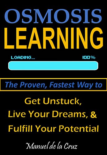 Ebook OSMOSIS LEARNING: The Proven, Fastest Way to Get Unstuck, Live Your Dreams, & Fulfill Your Potential [Z.I.P]