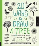 20 Ways to Draw a Tree and 44 Other Nifty Things from Nature: A Sketchbook for Artists, Designers, and Doodlers by 