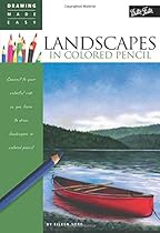 Landscapes in Colored Pencil: Connect to your colorful side as you learn to draw landscapes in colored pencil (Drawing Made Easy) Landscapes in Colored Pencil: Connect to your colorful side as you learn to draw landscapes in colored pencil (Drawing Made Easy)