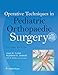 Operative Techniques in Pediatric Orthopaedic Surgery