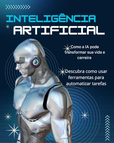 Inteligência Artificial : Como a IA pode transformar sua vida e ...
