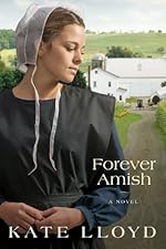 Forever Amish: A Novel (Legacy of Lancaster Trilogy Book 3)