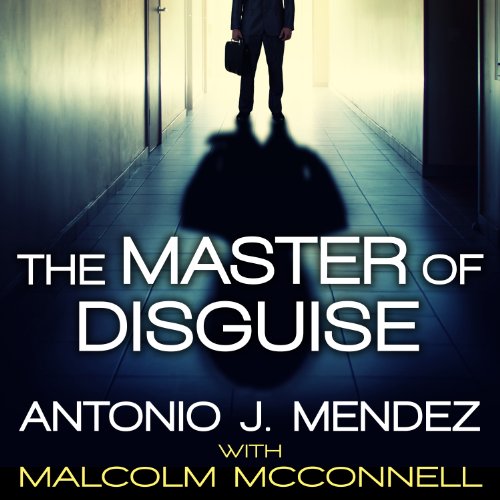 The Master of Disguise: My Secret Life in the CIA