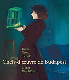 Chefs-d'oeuvre de Budapest, Dürer, Greco, Tiepolo, Manet, Rippl-Rónai