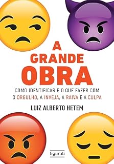 Livro A grande obra – como identificar e o que fazer com o orgulho, a inveja, a raiva e a culpa