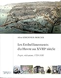 Les embellissements du Havre au XVIIIe siècle (French Edition) by 