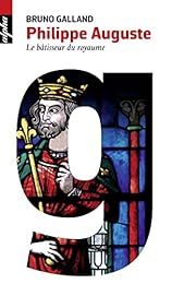Philippe Auguste - Le bâtisseur du royaume