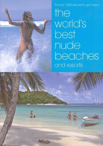 The World's Best Nude Beaches and Resorts by Mike Charles, Judi Ditzler, Nicky Hoffman Lee, Mark Storey, Nick Mayhew-Smith(July 15, 2007) Paperback