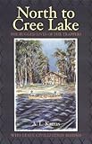 Front cover for the book North to Cree Lake by A. L. Karras