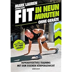 Fit in neun Minuten: Ohne Geräte – Supereffektives Training mit dem eigenen Körpergewicht – Vom “Fit ohne Geräte”-Bestseller-Autor Broschiert – 13. Dezember 2021