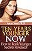 Ten Years Younger NOW - "How to Look Younger" Secrets Revealed! (Beauty Tips)