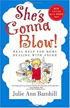 She's Gonna Blow!: Real Help for Moms Dealing with Anger