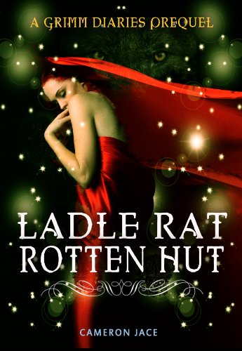 Ladle Rat Rotten Hut  ( A Grimm Diaries Prequel #4 ) (The Grimm Diaries)