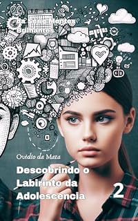 Livro DESCOBRINDO O LABIRINTO DA ADOLESCÊNCIA: UMA JORNADA DE AUTO CONHECIMENTO (MENTES BRILHANTES)