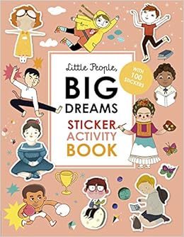 Little People Big Dreams Sticker Activity Book With 100 Stickers Sanchez Vegara Maria Isabel 9780711260122 Amazon Com Books