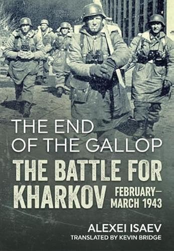 Download The End of the Gallop: The Battle for Kharkov, February-March 1943 PDF