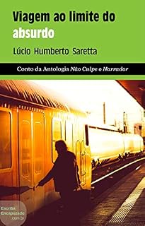 Livro Viagem ao limite do absurdo: Conto da Antologia Não Culpe o Narrador