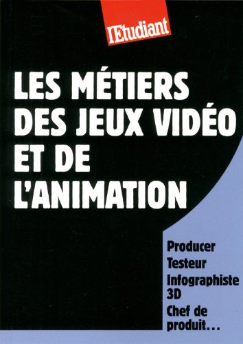 Les  métiers des jeux vidéo et de l'animation