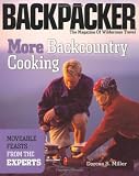 More Backcountry Cooking: Moveable Feasts from the Experts (Backpacker Magazine) More Backcountry Cooking: Moveable Feasts from the Experts (Backpacker Magazine)