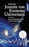 Jenseits von Einsteins Universum: Von der Relativit&auml;tstheorie zur Quantengravitation