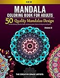 Mandala Coloring Book for Adults: 50 Quality Mandalas Design for Stress Relieving, Beautiful Flowers and Amazing Swirls. Patterns for Beginners and Experts. (Volume 3) by The Creative Grace Artists