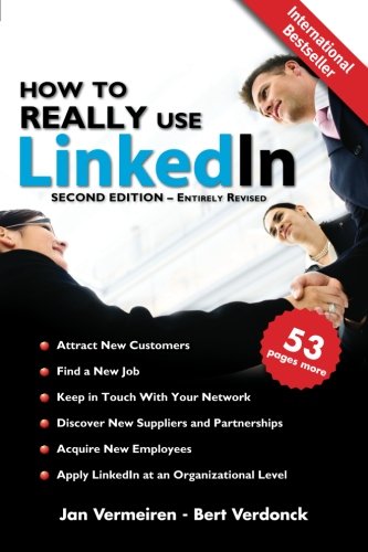 How to REALLY use LinkedIn (Second Edition - Entirely Revised): Discover the true power of LinkedIn and how to leverage it for your business and career.