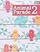 Animal Parade 2: Charming Applique Quilts for Babies (That Patchwork Place) by Cheri Leffler