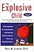 The Explosive Child: A New Approach for Understanding and Parenting Easily Frustrated, Chronically Inflexible Children