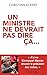 Un ministre ne devrait pas dire ça... (French Edition) by 