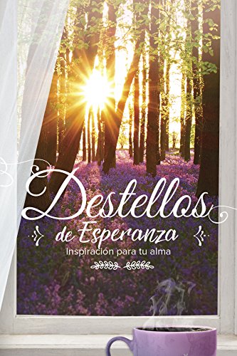 Destellos de esperanza: Inspiración para tu alma (Spanish Edition)