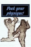 Peak your physique! by Tony Salvitti
