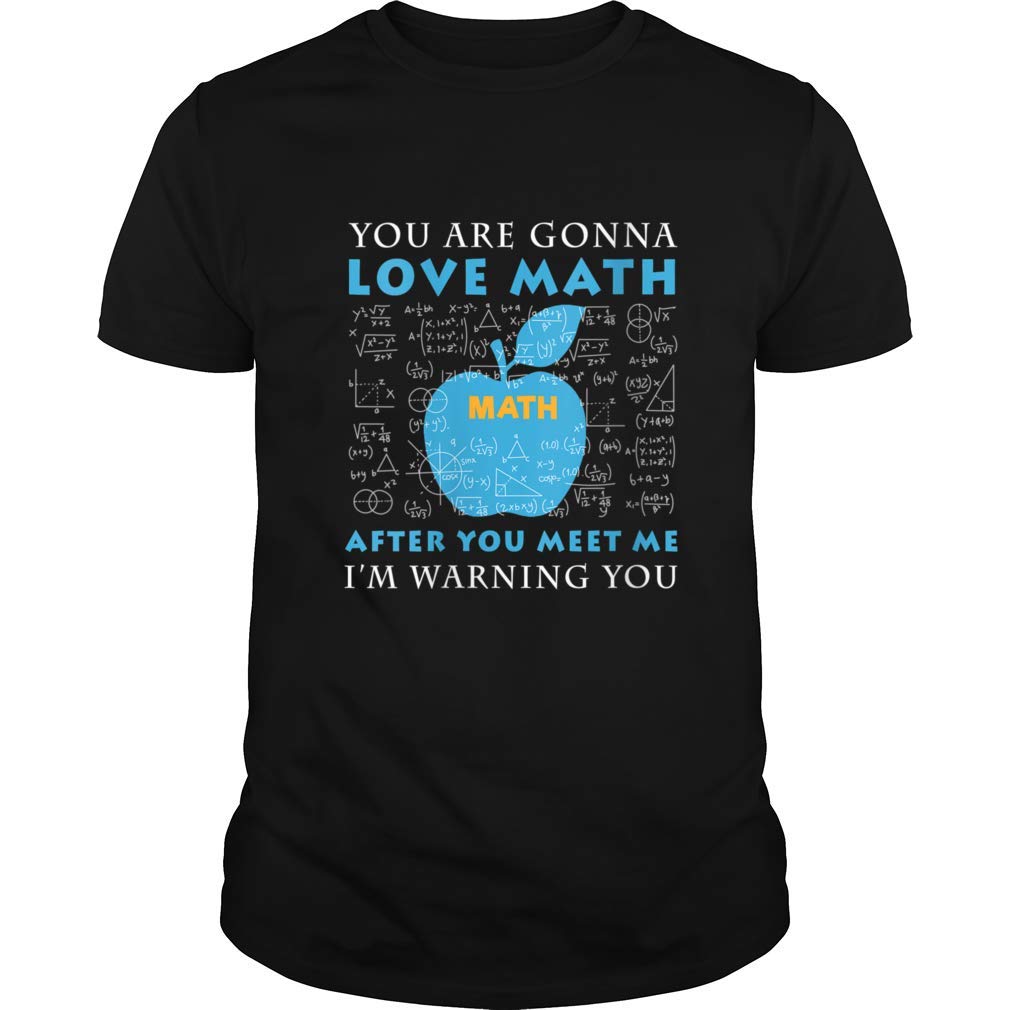 You're Gonna Love Math Gift For Tea Science T Shirt