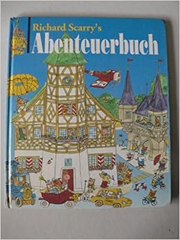 Mein Allerschonstes Abenteuerbuch Amazon De Richard Scarry A Von Hill Bucher